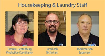 Housekeeping & Laundry Staff: Tammy Luchtenburg (Production Coordinator), Jared Ash (Technician), Todd Pearson (Supervisor)