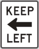 R4-8A: KEEP LEFT W/ ARROW  24X30 