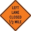 W20-5L: LEFT LANE CLOSED (# FT, MILES, AHEAD) 48X48 
