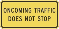 W4-4BP: ONCOMING TRAFFIC DOES NOT STOP 24X12 