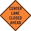 W9-3: CENTER LANE CLOSED AHEAD 30X30 